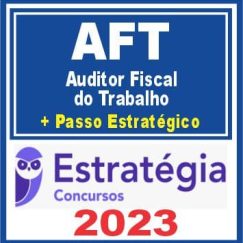 Ministério do Trabalho (Auditor Fiscal do Trabalho - AFT + Passo) Estratégia 2023