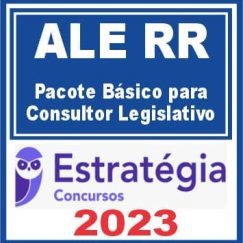 ALE RR (Pacote Básico para Consultor Legislativo) - Estratégia 2023