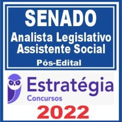 SENADO (Analista Legislativo - Assistência Social) Pós Edital - Estratégia 2022