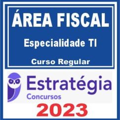 Área Fiscal - Especialidade TI (Curso Regular) Estratégia 2023