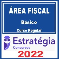 ÁREA FISCAL - Básico (Curso Regular) Estratégia 2022