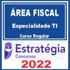 ÁREA FISCAL - Especialidade TI (Curso Regular) Estratégia 2022