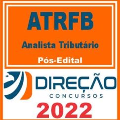 ATRFB (ANALISTA TRIBUTÁRIO) PÓS EDITAL - DIREÇÃO 2022