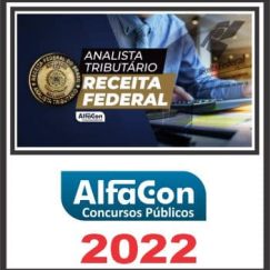 ATRFB (ANALISTA TRIBUTÁRIO DA RECEITA FEDERAL) PÓS EDITAL - ALFACON 2022