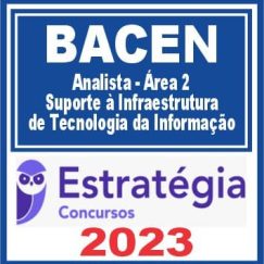 BACEN (Analista - Área 2 - Suporte à Infraestrutura de Tecnologia da Informação) Estratégia 2023