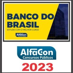 BANCO DO BRASIL (ESCRITURÁRIO - AGENTE COMERCIAL) PÓS EDITAL - ALFACON 2023