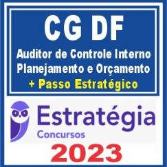 CG DF (Auditor de Controle Interno - Planejamento e Orçamento + Passo) Estratégia 2023