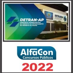 DETRAN AP (ASSISTENTE ADMINISTRATIVO) PÓS EDITAL - ALFACON 2022