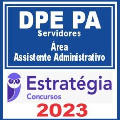 DPE PA - Servidores (Assistente Administrativo) Estratégia 2023