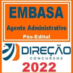 EMBASA (AGENTE ADMINISTRATIVO) PÓS EDITAL - DIREÇÃO 2022