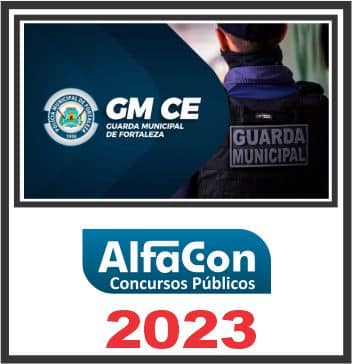 GM CE (GUARDA MUNICIPAL DE FORTALEZA) PÓS EDITAL - ALFACON 2023