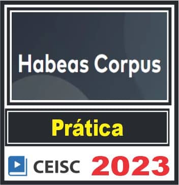 Habeas Corpus - Ceisc 2023