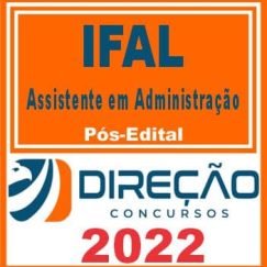 IFAL (ASSISTENTE EM ADMINISTRAÇÃO) PÓS EDITAL - DIREÇÃO 2022