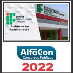 IFAM (ASSISTENTE EM ADMINISTRAÇÃO) PÓS EDITAL - ALFACON 2022