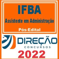 IFBA (ASSISTENTE EM ADMINISTRAÇÃO) PÓS EDITAL - DIREÇÃO 2022
