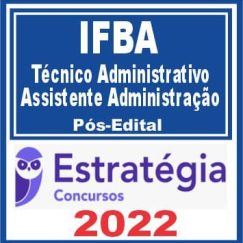 IFBA (Técnico Administrativo - Assistente em Administração) Pós Edital - Estratégia 2022