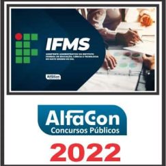 IFMS (ASSISTENTE EM ADMINISTRAÇÃO) PÓS EDITAL - ALFACON 2022