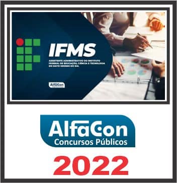 IFMS (ASSISTENTE EM ADMINISTRAÇÃO) PÓS EDITAL - ALFACON 2022