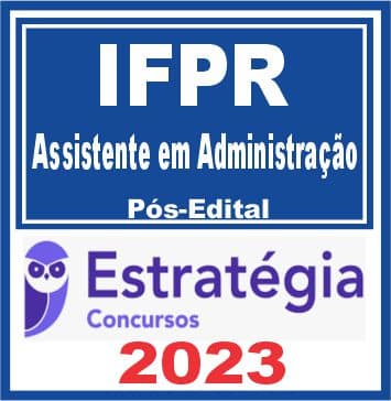 IFPR (Assistente em Administração) Pós Edital - Estratégia 2023