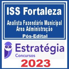 ISS Fortaleza (Analista Fazendário Municipal - Área Administração) Pós Edital - Estratégia 2023