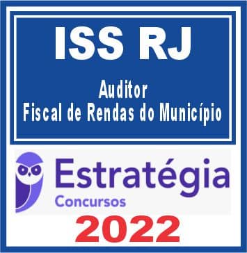 ISS RJ (Auditor - Fiscal de Rendas do Município) Estratégia 2022