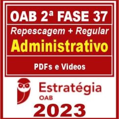 OAB 2ª Fase 37 (Direito Administrativo) Estratégia 2023