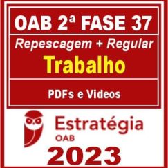 OAB 2ª Fase 37 (Direito Trabalho) Estratégia 2023