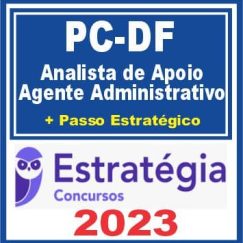 PC DF (Analista de Apoio - Agente Administrativo + Passo) Estratégia 2023