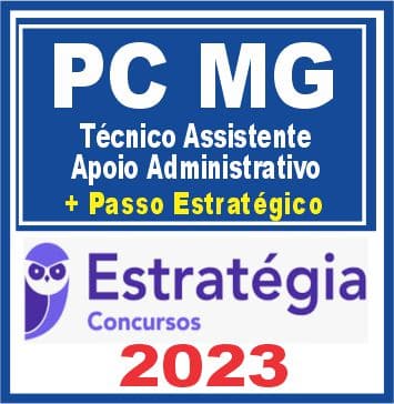 PC MG (Técnico Assistente - Apoio Administrativo + Passo) Estratégia 2023