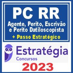 PC RR (Agente de Polícia; Escrivão e Perito Papiloscopista + Passo) Estratégia 2023
