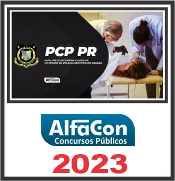 PCP PR (AUXILIAR DE NECROPSIA E AUXILIAR DE PERÍCIA) PÓS EDITAL - ALFACON 2023