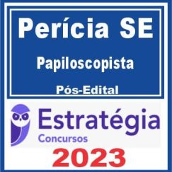 Perícia SE (Papiloscopista) Pós Edital - Estratégia 2023