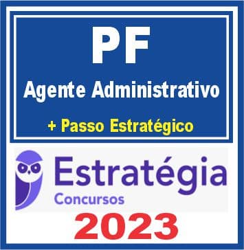 PF Polícia Federal (Agente Administrativo + Passo) Estratégia 2023