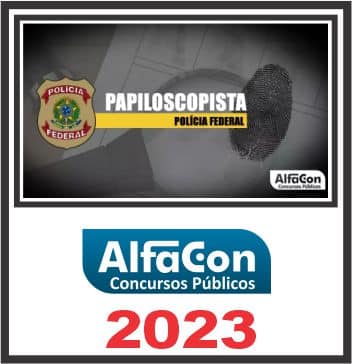 PF (PAPILOSCOPISTA DA POLÍCIA FEDERAL) ALFACON 2023