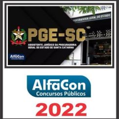 PGE SC (ASSISTENTE JURÍDICO) PÓS EDITAL - ALFACON 2022