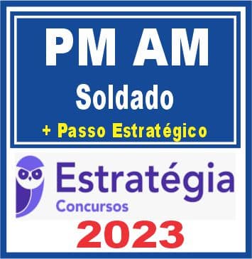 PM AM (Soldado + Passo) Estratégia 2023