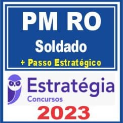 PM RO (Soldado + Passo) Estratégia 2023