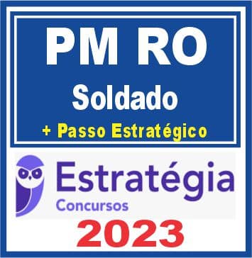 PM RO (Soldado + Passo) Estratégia 2023