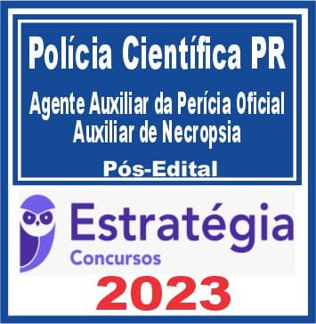 Polícia Científica PR (Agente Auxiliar da Perícia Oficial - Auxiliar de Necropsia e Auxiliar de Perícia) Pós Edital - Estratégia 2023