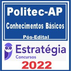 POLITEC AP (Conhecimentos Básicos) Pós Edital - Estratégia 2022