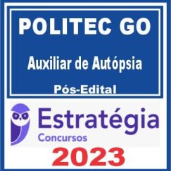 POLITEC GO (Auxiliar de Autópsia) Pós Edital - Estratégia 2023