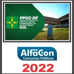 PPGG DF (ANALISTA EM POLÍTICAS PÚBLICAS EGESTÃO GOVERNAMENTAL) PÓS EDITAL - ALFACON 2022