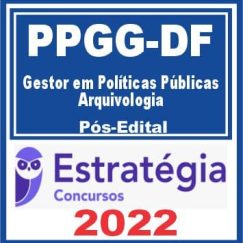 PPGG DF (Gestor em Políticas Públicas - Arquivologia) Pós Edital - Estratégia 2022