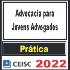 PRÁTICA (Advocacia para Jovens Advogados) Ceisc 2022