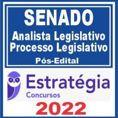 SENADO (Analista Legislativo - Processo Legislativo) Pós Edital - Estratégia 2022