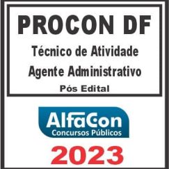 PROCON DF (TÉCNICO DE ATIVIDADE - AGENTE ADMINISTRATIVO) PÓS EDITAL - ALFACON 2023