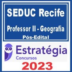 SEDUC Recife (Professor II - Geografia) Pós Edital - Estratégia 2023