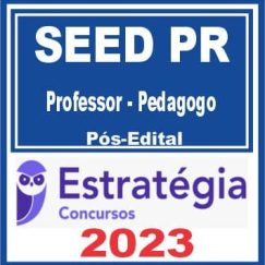 SEED PR (Professor - Pedagogo) Pós Edital - Estratégia 2023