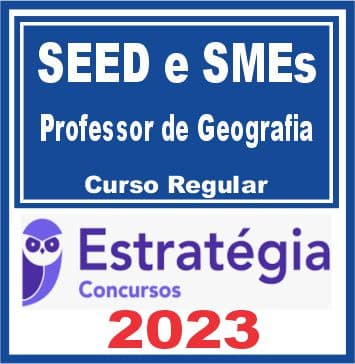 SEED e SMEs (Professor de Geografia) Curso Regular - Estratégia 2023