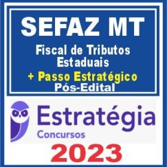 SEFAZ MT (Fiscal de Tributos Estaduais + Passo) Pós Edital - Estratégia 2023